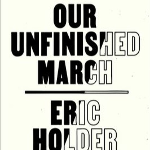 Stream DOWNLOAD Our Unfinished March The Violent Past and Imperiled