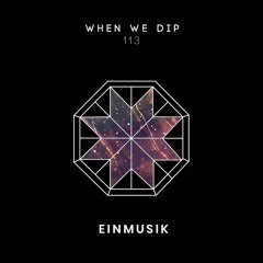 Einmusik - When We Dip 113