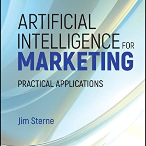 free KINDLE 💏 Artificial Intelligence for Marketing: Practical Applications (Wiley a