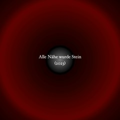 Alle Nähe wurde Stein(2023)