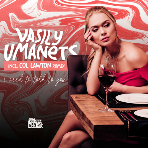 Vasily Umanets - I Need To Talk To You (Col Lawton Remix) (preview)