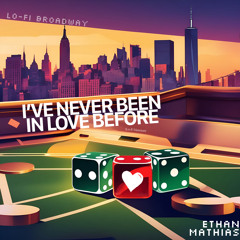 I’ve Never Been in Love Before (Lo-Fi Broadway)