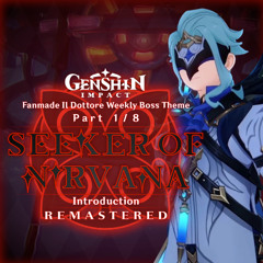 Genshin Impact | 1 / 8: "Seeker of Nirvana" (Fanmade Il Dottore Boss Theme: Remastered!) [Intro]