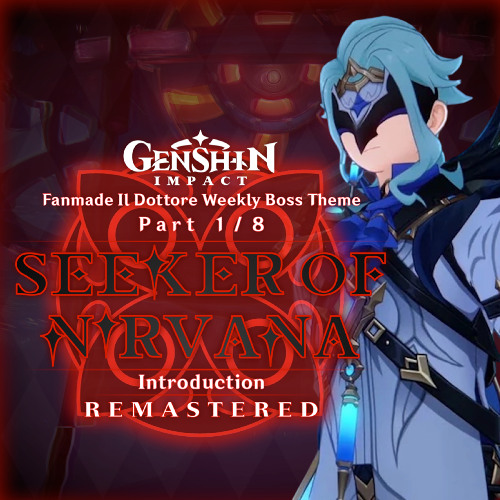 Genshin Impact | 1 / 8: "Seeker of Nirvana" (Fanmade Il Dottore Boss Theme: Remastered!) [Intro]
