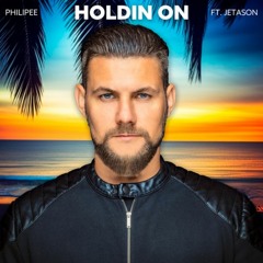 PHILIPEE Ft Jordan Grace - Holdin On