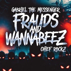 Frauds and WannaBeez Prod Chief Rockz ft GabrielTheMessenger.mp3