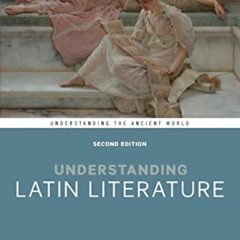 [ACCESS] EBOOK ✅ Understanding Latin Literature (Understanding the Ancient World) by