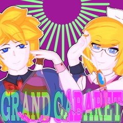 【 Kagamine Rin, Len】 Grand Cabaret - Vocaloid cover | Cirty_09