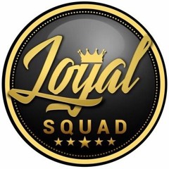 Loyal Squad 5/22