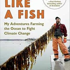 ( rv3M ) Eat Like a Fish: My Adventures Farming the Ocean to Fight Climate Change by  Bren Smith ( g