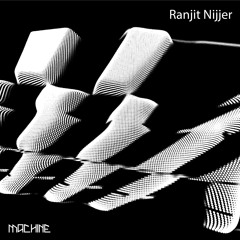 Machine Stream 29:  Ranjit Nijjer