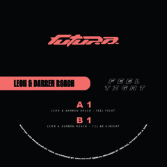 Leon & Darren Roach - Feel Tight // FUTURA002