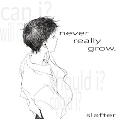 never really grow