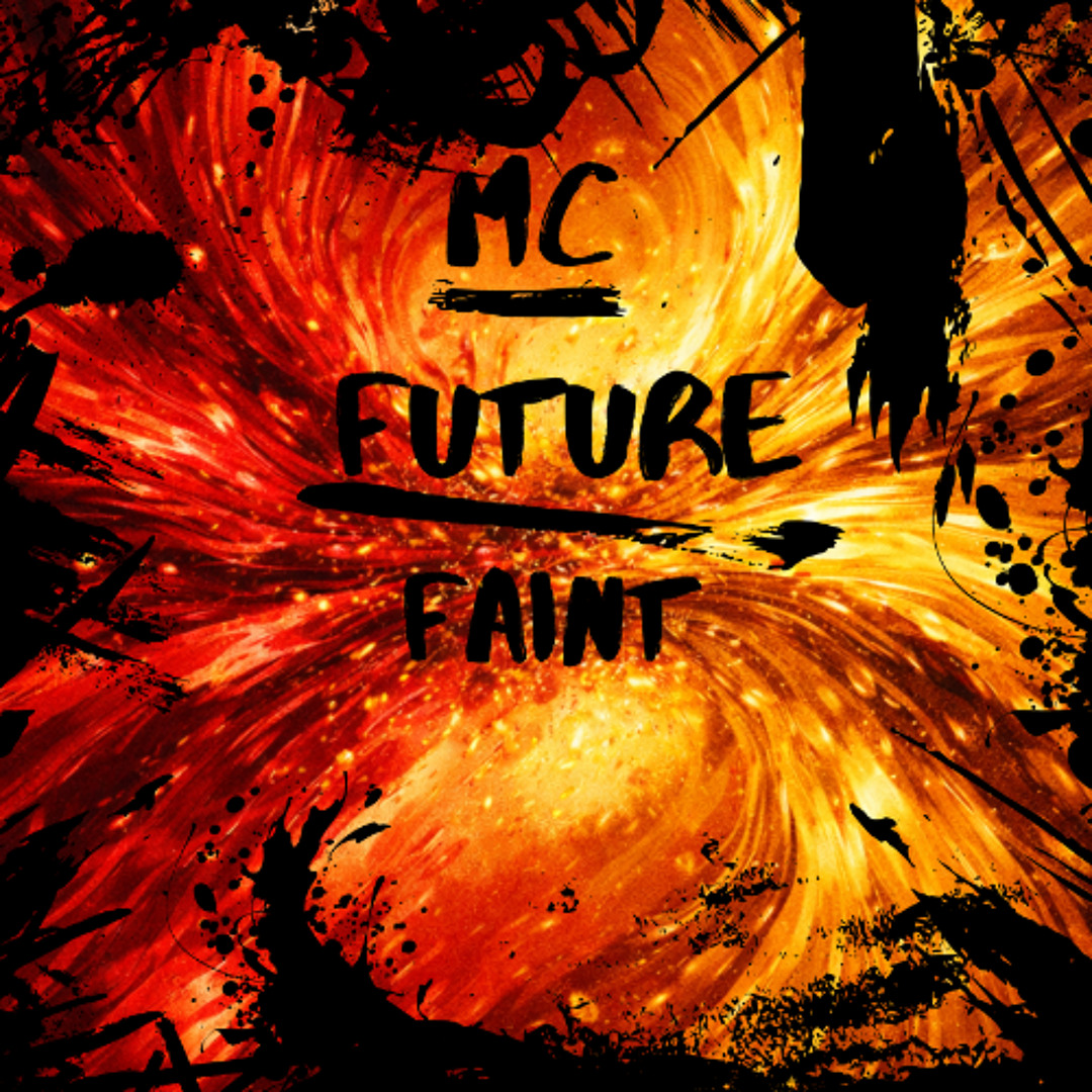 Stream FAINT by Mc FuTurE | Listen online for free on SoundCloud