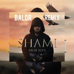 SHAMI - Моя Вера (BALDR REMIX)
