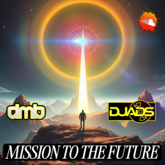 DMB&ADS MISSION TO THE FUTURE