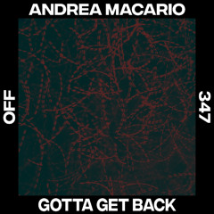 Premiere: Andrea Macario - Gotta Get Back (Original Mix) [OFF RECORDINGS]