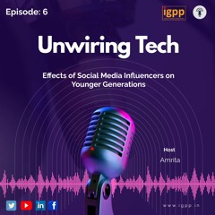 #UnwiringTech Ep- 6 (Effects Of Social Media Influencers On Younger Generations) (1)