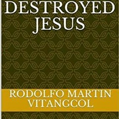 =) Paul Destroyed Jesus by Rodolfo Martin Vitangcol