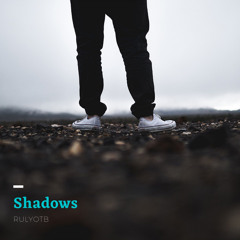 Shadows - RULYOTB