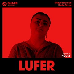 LUFER - Shape Records Radio Show