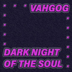 Vahgog - Dark Night Of The Soul