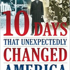 Read EBOOK 📚 10 Days That Unexpectedly Changed America (History Channel Presents) by