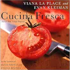 free KINDLE 📩 Cucina Fresca: Italian Food, Simply Prepared by Viana La Place,Evan Kl