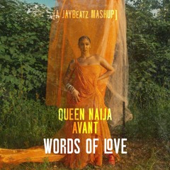 Queen Naija - Words Of Love (A JAYBeatz Mashup) #HVLM