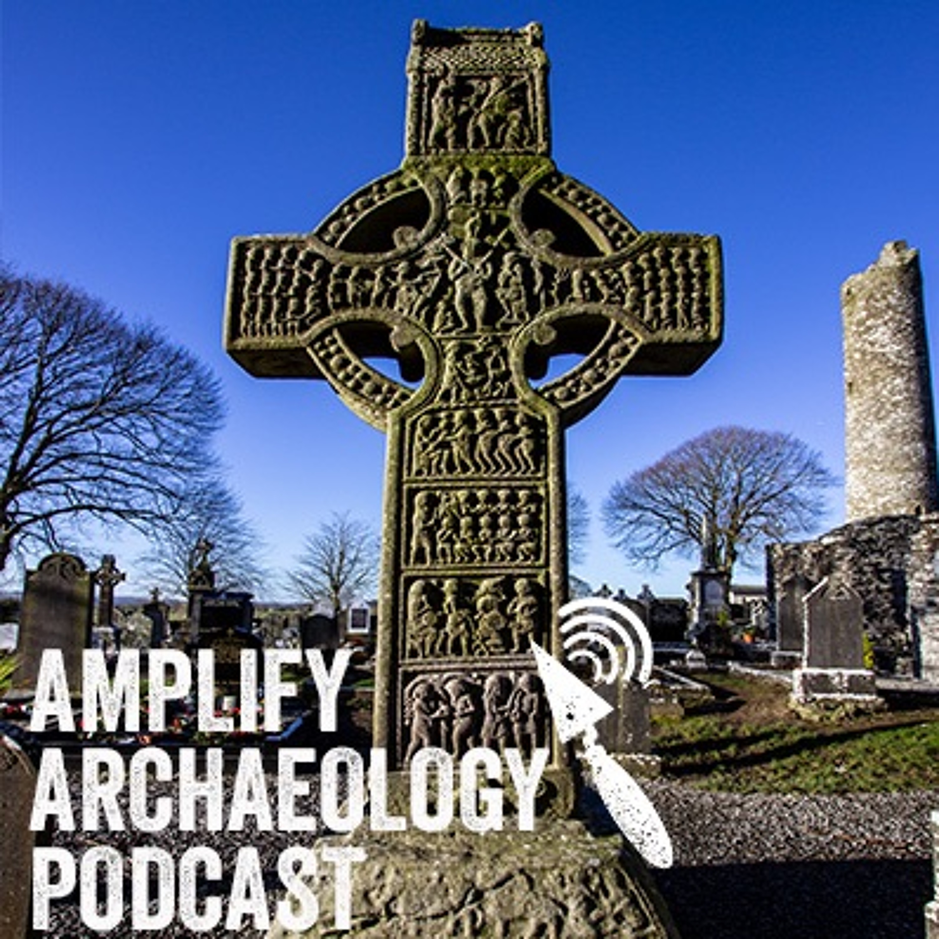 Irish High Crosses with Roger Stalley – Amplify Archaeology Podcast Episode 26 episode artwork