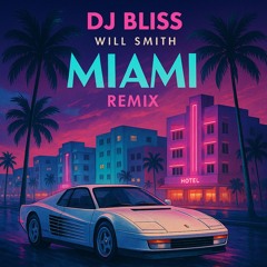 DJ BLISS - (Will Smith Miami Remix)