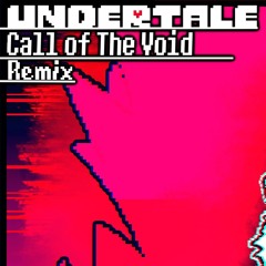 Undertale: [Call of The Void] - one left. - Remix