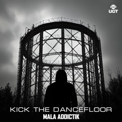 Mala Addictik- Kick The Dancefloor (out on UGT records)
