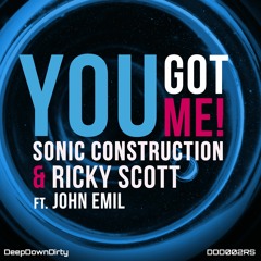 You Got Me (Sonic Construction Remix) - Ricky Scott Ft John Emil - DeepDownDirty
