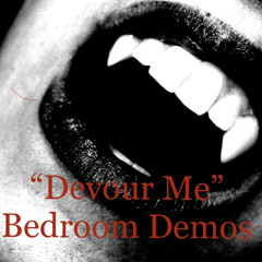 “Devour Me” (demo)
