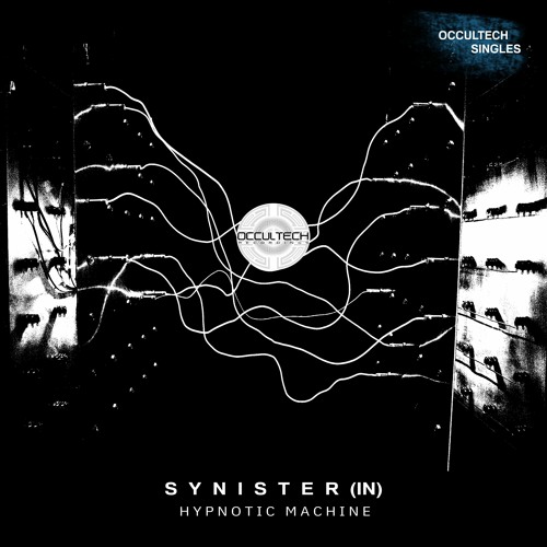 Occultech Singles 05 : Synister(IN) - Hypnotic Machine (OUT NOW)