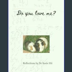 Download Ebook 💖 Do You Love Me?: Reflections by Dr Susie Hii     Kindle Edition EBOOK