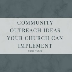 Community Outreach Ideas Your Church Can Implement