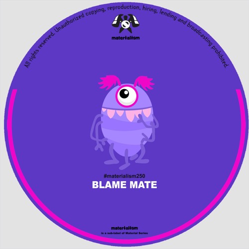 Blame Mate - Party Hype (MATERIALISM250)