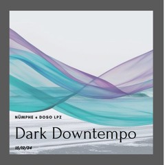 Dark Downtempo @ DoSo Lpz