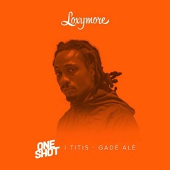 Titis - Gadé alè (Exclusif)  Loxymore One Shot