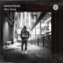 My Time - Shooterz - COSMIC REC - CR0039