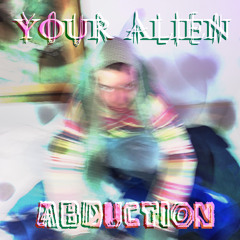 your alien abduction
