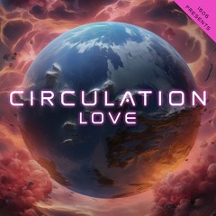 Unfolding Circulation of Love