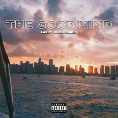 Larry June & Cardo - The Good Kind