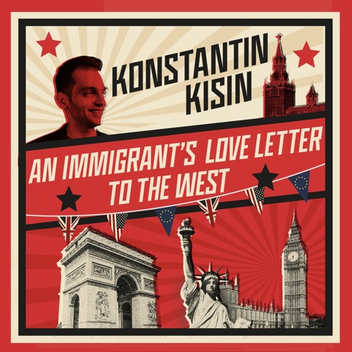 An Immigrant's Love Letter to the West, written and read by Konstantin Kisin (Audiobook extract)