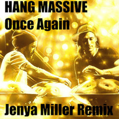HANG MASSIVE - Once Again (Jenya Miller Remix)| FREE DOWNLOAD