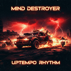 Mind Destroyer - Uptempo Rhythm