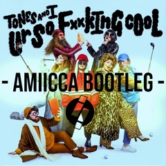 Tones & I - Ur so Fucking cool (Amiicca Bootleg)