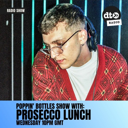 Stream The Poppin' Bottles Radio show 002 with Prosecco Lunch by Data